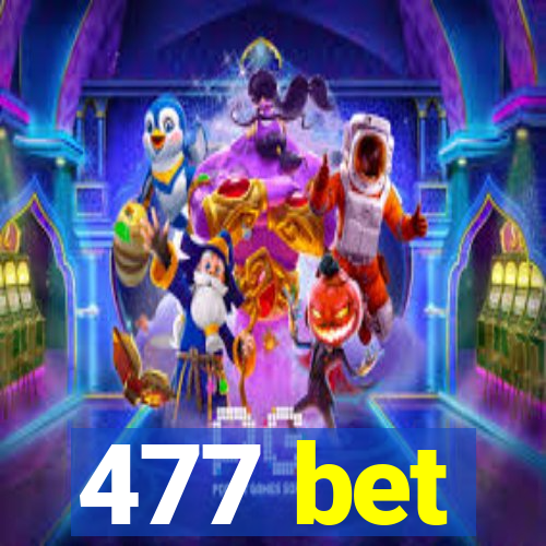 477 bet